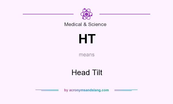 What does HT mean? It stands for Head Tilt