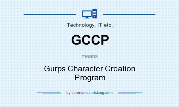 What does GCCP mean? It stands for Gurps Character Creation Program