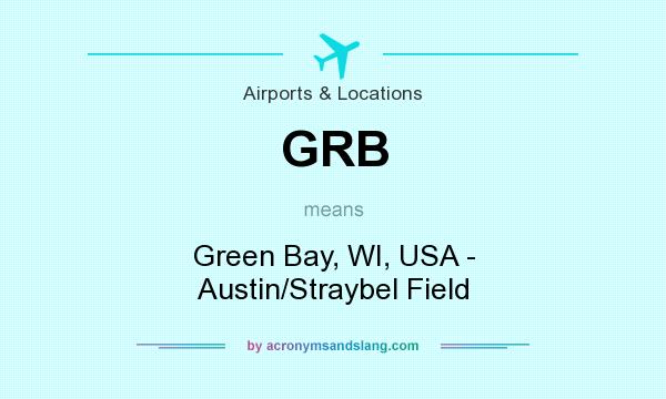 What does GRB mean? It stands for Green Bay, WI, USA - Austin/Straybel Field