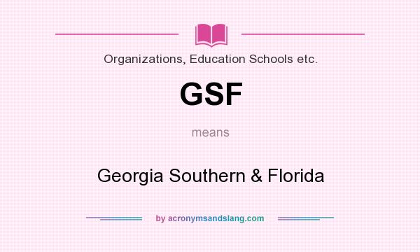 What does GSF mean? It stands for Georgia Southern & Florida