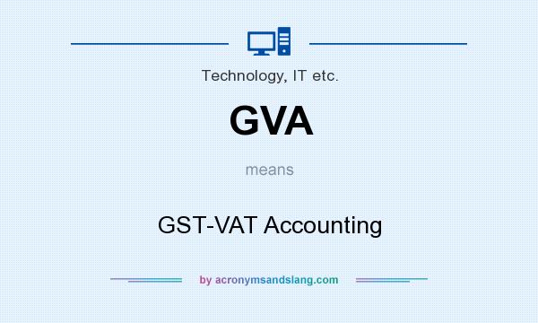 What does GVA mean? It stands for GST-VAT Accounting