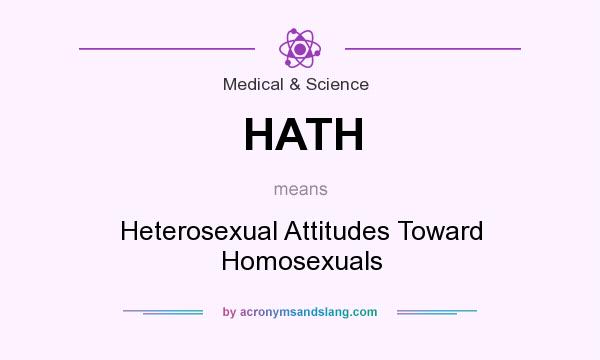 What does HATH mean? It stands for Heterosexual Attitudes Toward Homosexuals