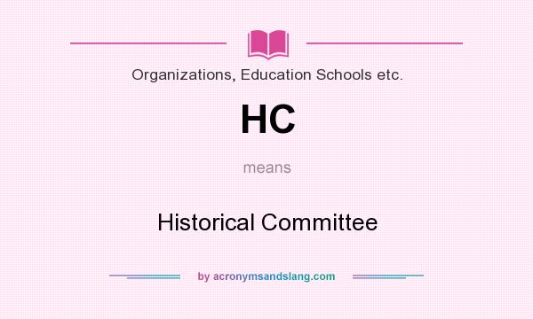 What does HC mean? It stands for Historical Committee