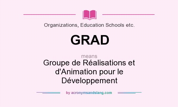 What does GRAD mean? It stands for Groupe de Réalisations et d`Animation pour le Développement