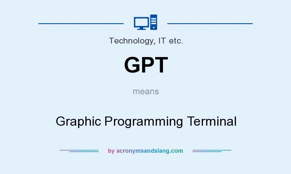 What does GPT mean? It stands for Graphic Programming Terminal
