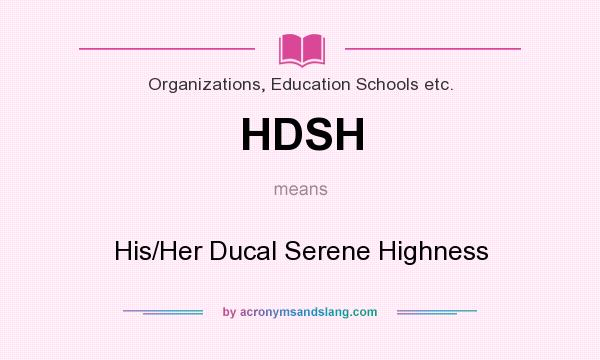 What does HDSH mean? It stands for His/Her Ducal Serene Highness