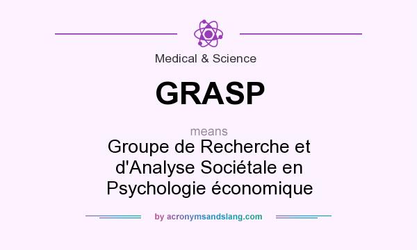 What does GRASP mean? It stands for Groupe de Recherche et d`Analyse Sociétale en Psychologie économique