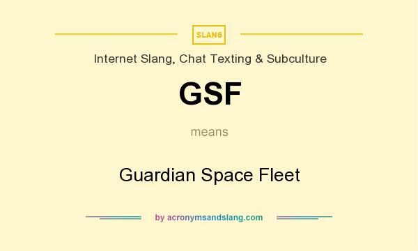 What does GSF mean? It stands for Guardian Space Fleet