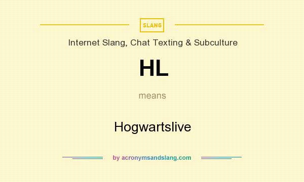What does HL mean? It stands for Hogwartslive