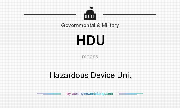 What does HDU mean? It stands for Hazardous Device Unit