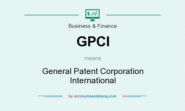 What does GPCI mean? It stands for General Patent Corporation International