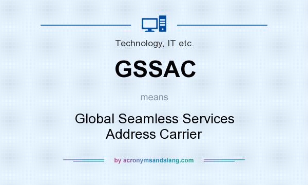 What does GSSAC mean? It stands for Global Seamless Services Address Carrier