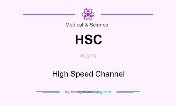 What does HSC mean? It stands for High Speed Channel