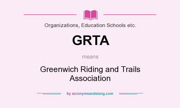 What does GRTA mean? It stands for Greenwich Riding and Trails Association