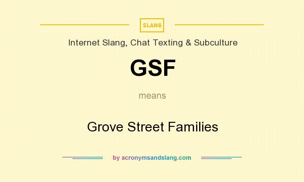 What does GSF mean? It stands for Grove Street Families