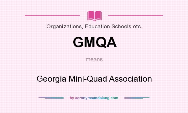 What does GMQA mean? It stands for Georgia Mini-Quad Association