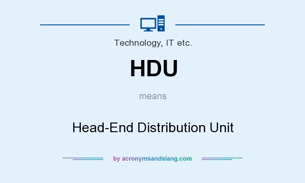 What does HDU mean? It stands for Head-End Distribution Unit
