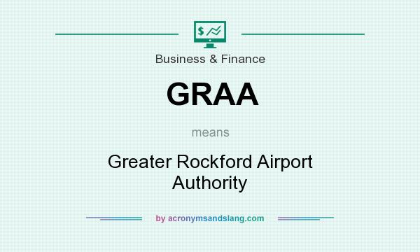 What does GRAA mean? It stands for Greater Rockford Airport Authority