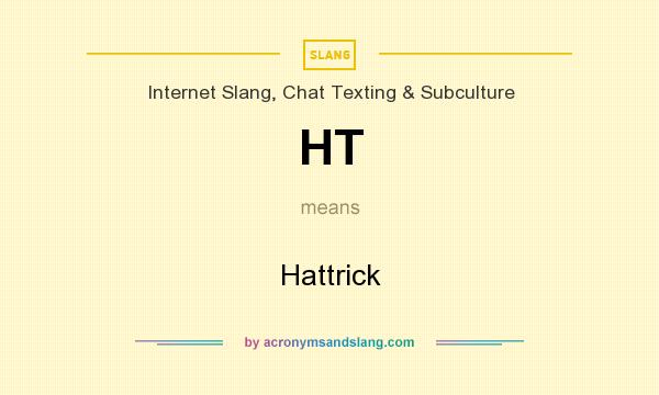 What does HT mean? It stands for Hattrick