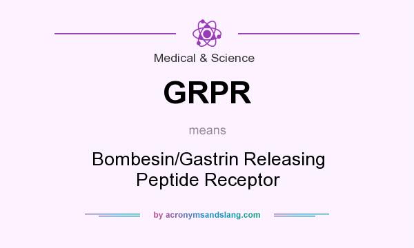 What does GRPR mean? It stands for Bombesin/Gastrin Releasing Peptide Receptor