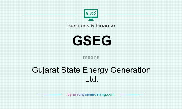 What does GSEG mean? It stands for Gujarat State Energy Generation Ltd.