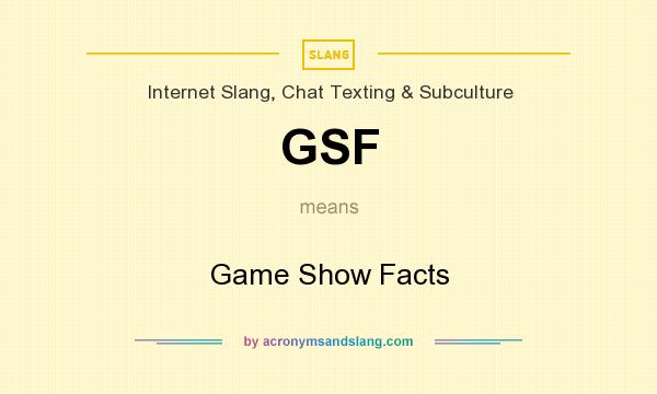 What does GSF mean? It stands for Game Show Facts