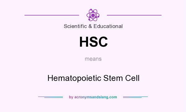 What does HSC mean? It stands for Hematopoietic Stem Cell