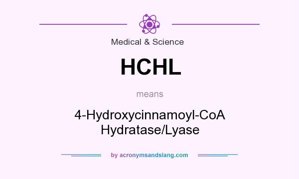 What does HCHL mean? It stands for 4-Hydroxycinnamoyl-CoA Hydratase/Lyase