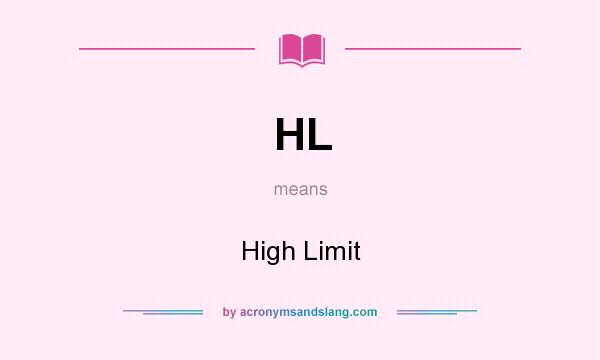 What does HL mean? It stands for High Limit