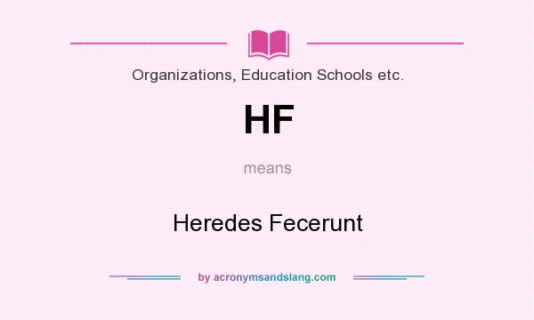 What does HF mean? It stands for Heredes Fecerunt