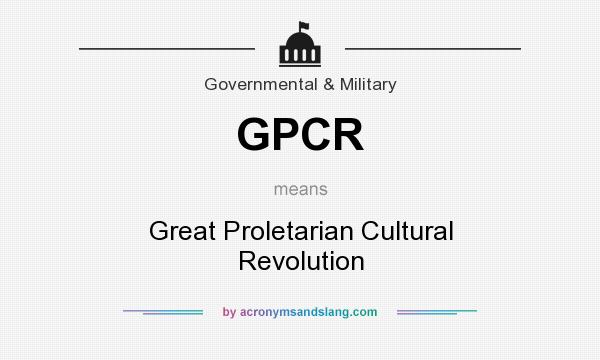 What does GPCR mean? It stands for Great Proletarian Cultural Revolution