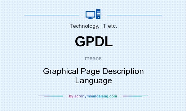 What does GPDL mean? It stands for Graphical Page Description Language