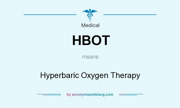 What does HBOT mean? It stands for Hyperbaric Oxygen Therapy