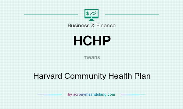 What does HCHP mean? It stands for Harvard Community Health Plan