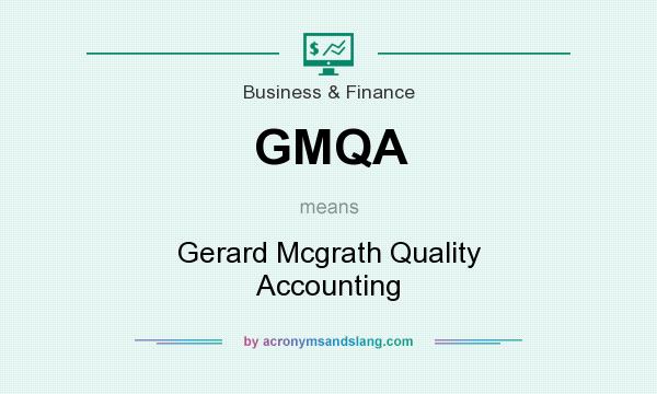 What does GMQA mean? It stands for Gerard Mcgrath Quality Accounting