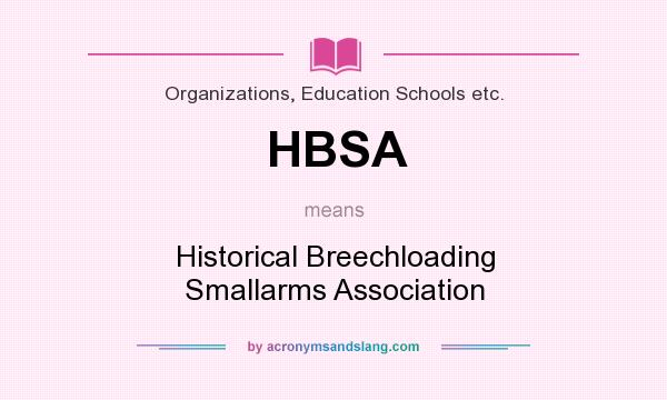 What does HBSA mean? It stands for Historical Breechloading Smallarms Association