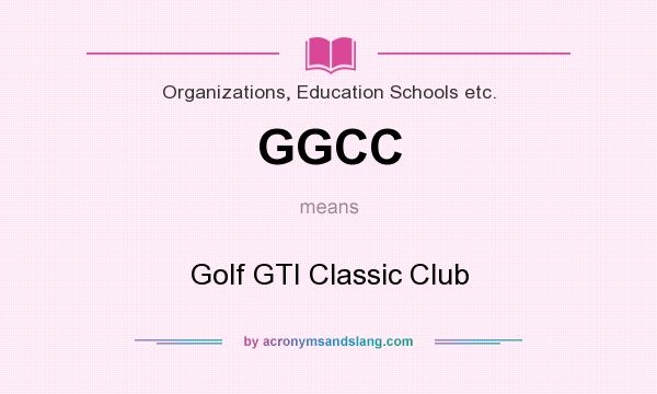 What does GGCC mean? It stands for Golf GTI Classic Club