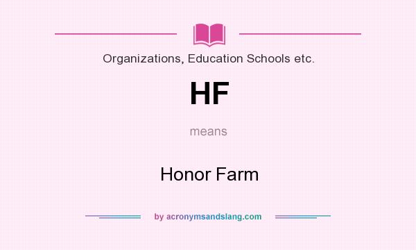 What does HF mean? It stands for Honor Farm