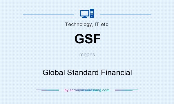 What does GSF mean? It stands for Global Standard Financial