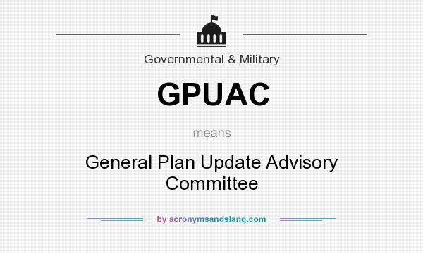 What does GPUAC mean? It stands for General Plan Update Advisory Committee