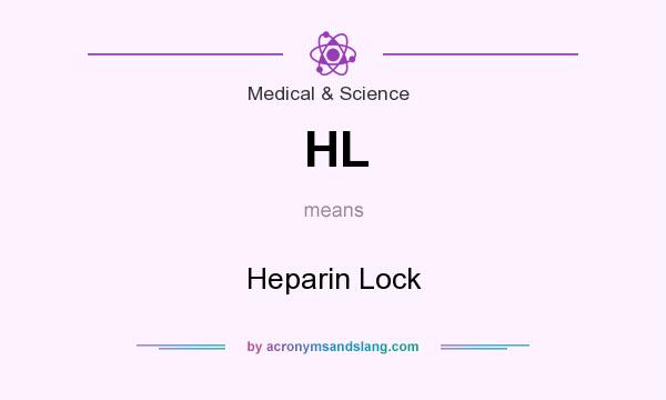 What does HL mean? It stands for Heparin Lock