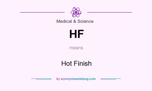 What does HF mean? It stands for Hot Finish