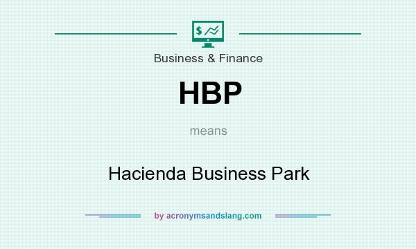 What does HBP mean? It stands for Hacienda Business Park