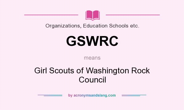 What does GSWRC mean? It stands for Girl Scouts of Washington Rock Council