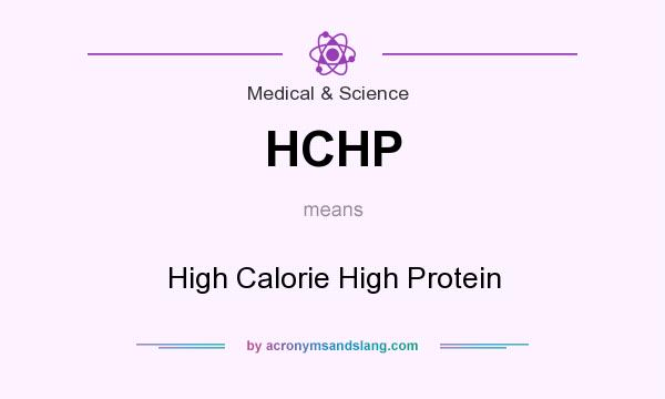 What does HCHP mean? It stands for High Calorie High Protein
