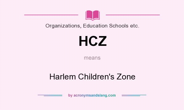 What does HCZ mean? It stands for Harlem Children`s Zone