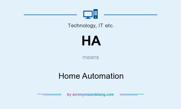 What does HA mean? It stands for Home Automation