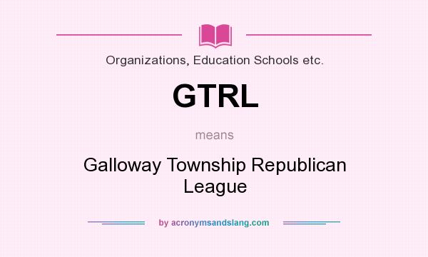 What does GTRL mean? It stands for Galloway Township Republican League