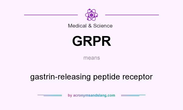 What does GRPR mean? It stands for gastrin-releasing peptide receptor