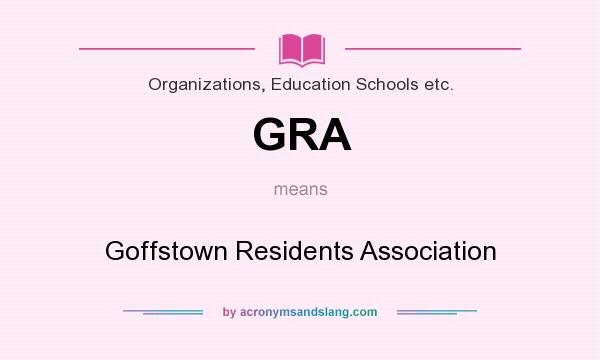 What does GRA mean? It stands for Goffstown Residents Association